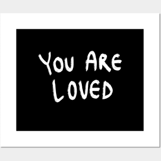 You Are Loved! Posters and Art